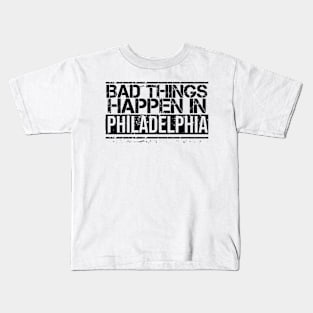 bad things happen in philadelphia Kids T-Shirt